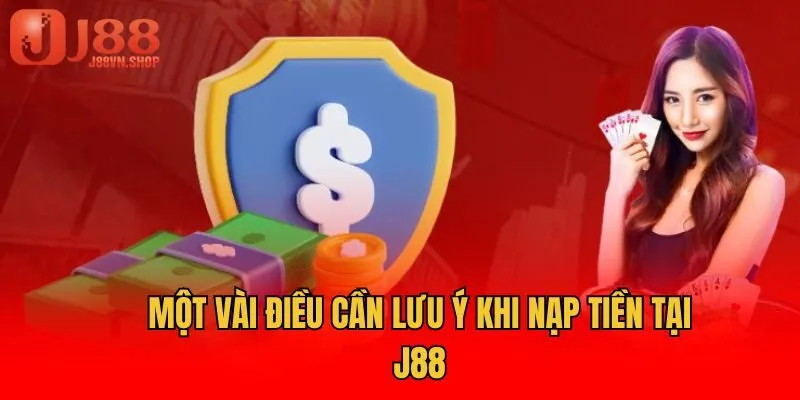 Một vài điều cần lưu ý khi nạp tiền tại J88