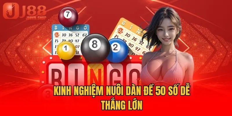 Kinh nghiệm nuôi dàn đề 50 số dễ thắng lớn