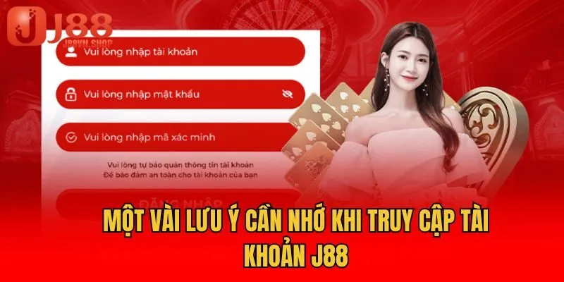 Một vài lưu ý cần nhớ khi truy cập tài khoản J88