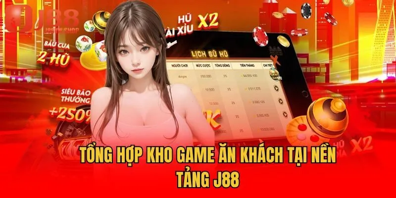 Tổng hợp kho game ăn khách tại nền tảng J88