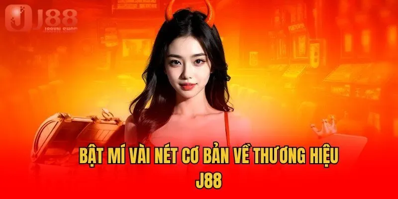 Bật mí vài nét cơ bản về thương hiệu J88