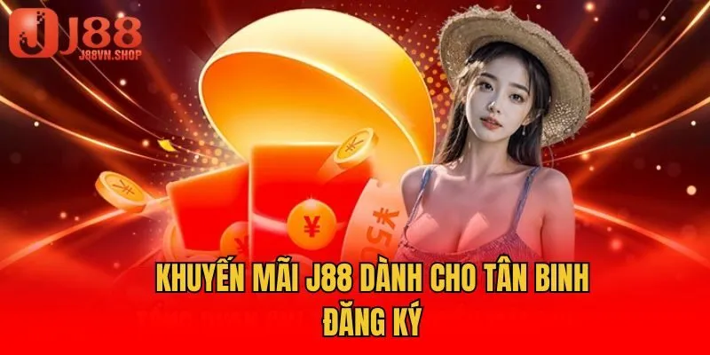 Khuyến mãi J88 dành cho tân binh đăng ký