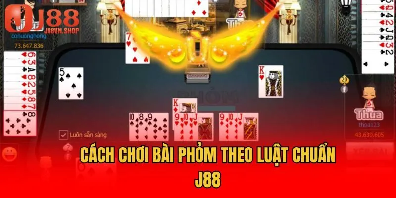 Cách chơi bài Phỏm theo luật chuẩn J88