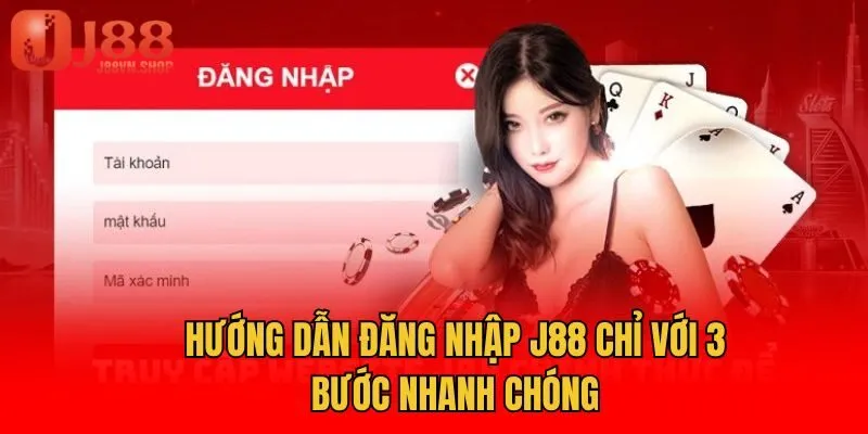 Hướng dẫn đăng nhập J88 chỉ với 3 bước nhanh chóng