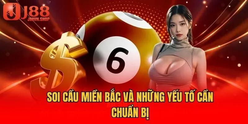 Soi cầu miền Bắc và những yếu tố cần chuẩn bị