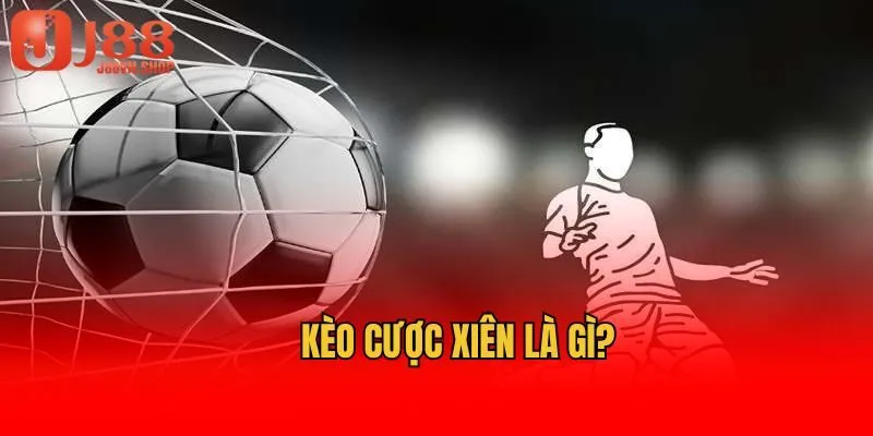 Kèo cược xiên là gì?