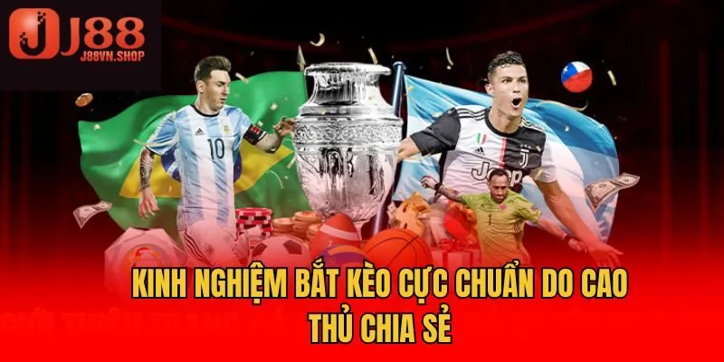 Kinh Nghiệm Bắt Kèo Cực Chuẩn Do Cao Thủ Chia Sẻ
