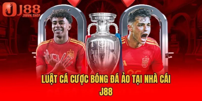 Luật cá cược bóng đá ảo tại nhà cái J88