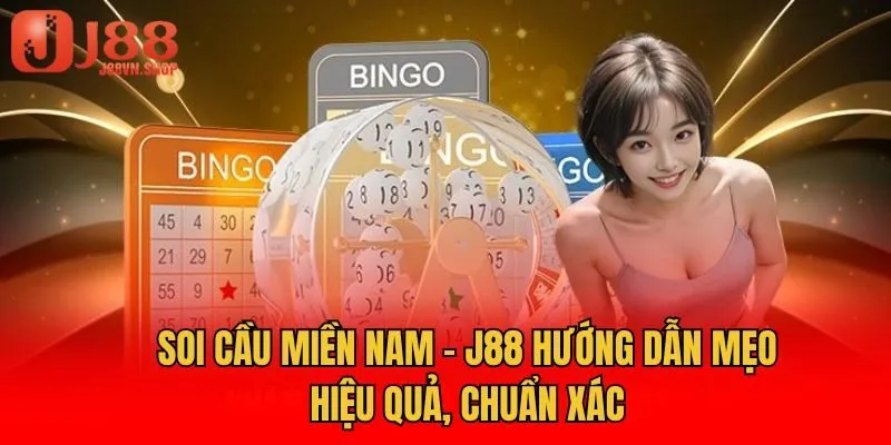 Soi Cầu Miền Nam - J88 Hướng Dẫn Mẹo Hiệu Quả, Chuẩn Xác