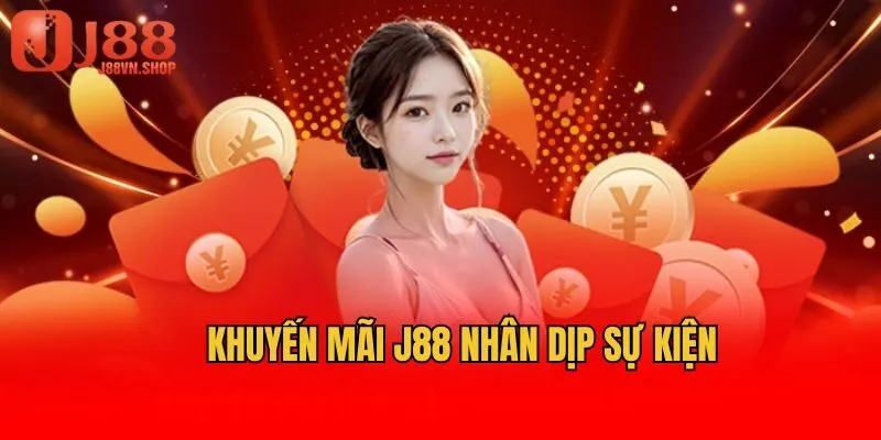 Khuyến mãi J88 nhân dịp sự kiện
