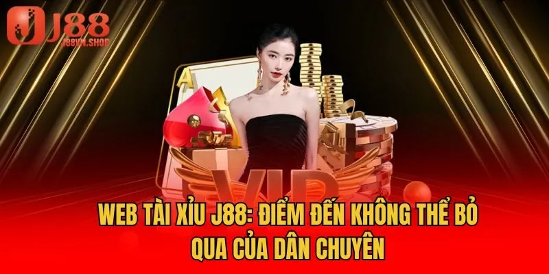 Web Tài Xỉu J88: Điểm Đến Không Thể Bỏ Qua Của Dân Chuyên